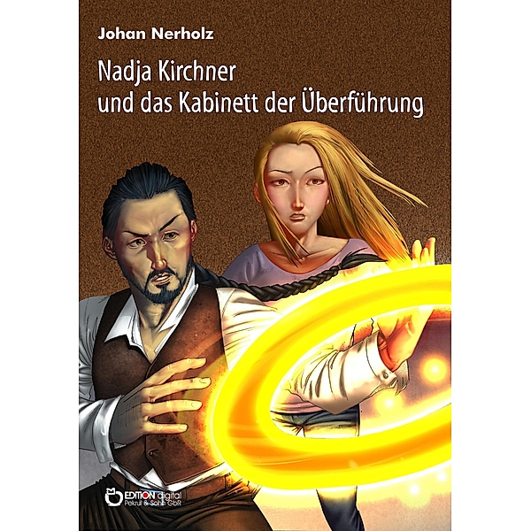 Nadja Kirchner und das Kabinett der Überführung / Nadja-Kirchner-Fantasy-Reihe Bd.3, Johan Nerholz