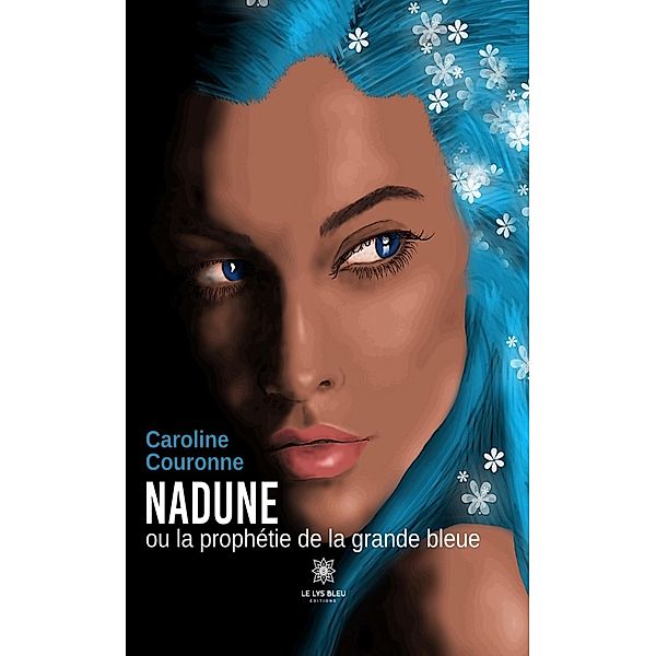 Nadune ou la prophétie de la grande bleue, Caroline Couronne