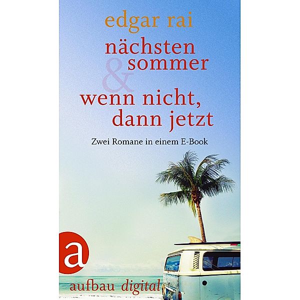 Nächsten Sommer & Wenn nicht, dann jetzt, Edgar Rai