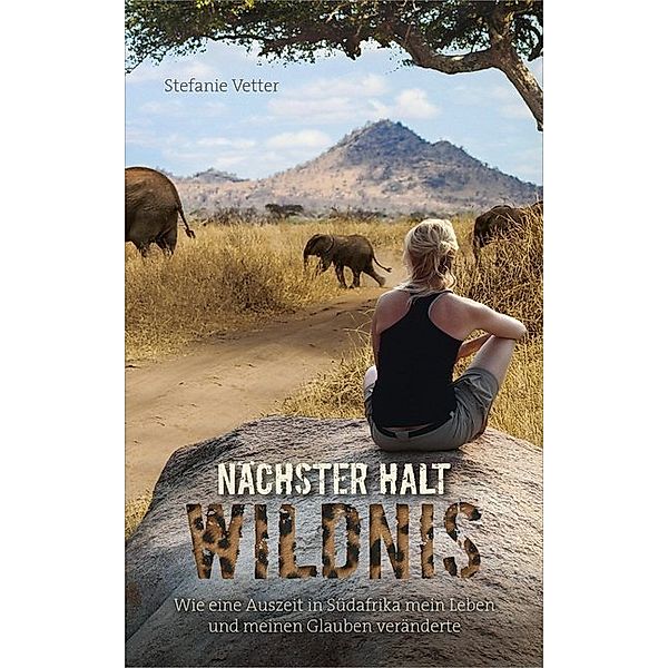 Nächster Halt: Wildnis, Stefanie Vetter