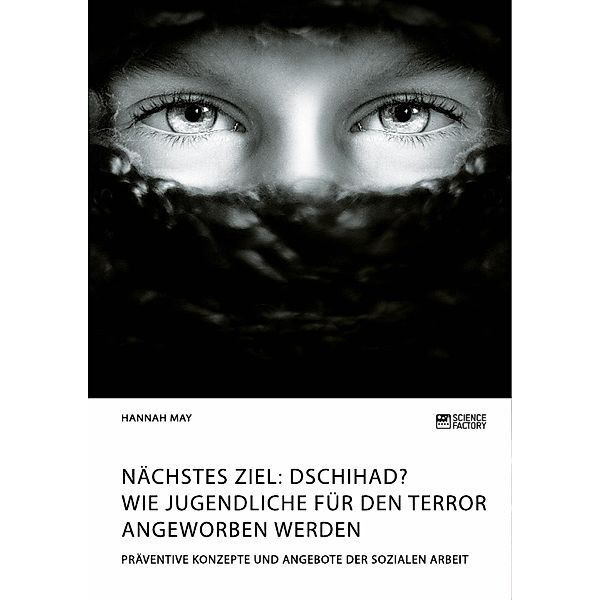 Nächstes Ziel: Dschihad? Wie Jugendliche für den Terror angeworben werden, Hannah May