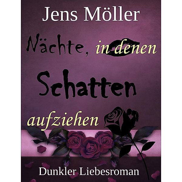 Nächte, in denen Schatten aufziehen, Jens Möller