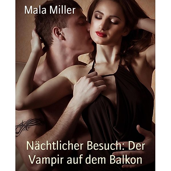 Nächtlicher Besuch: Der Vampir auf dem Balkon, Mala Miller