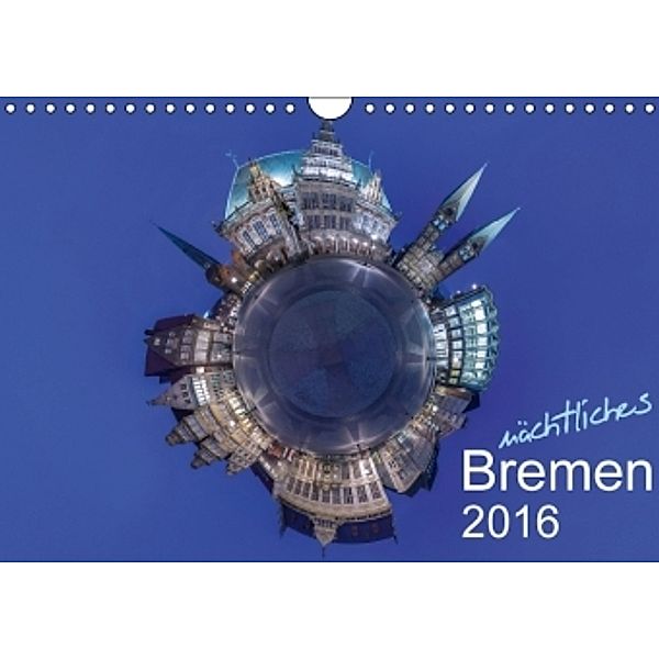 nächtliches Bremen 2016 (Wandkalender 2016 DIN A4 quer), Burkhard Körner