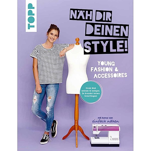 Näh dir deinen Style! Young Fashion & Accessoires., Anna Stallmeyer