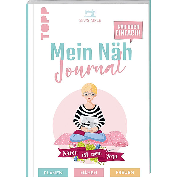 Näh doch einfach - Mein Näh Journal von SewSimple, Sabine Schmidt