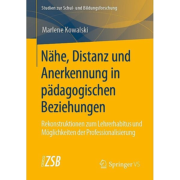 Nähe, Distanz und Anerkennung in pädagogischen Beziehungen / Studien zur Schul- und Bildungsforschung Bd.80, Marlene Kowalski