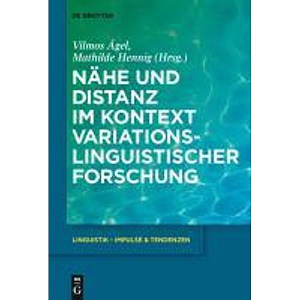 Nähe und Distanz im Kontext variationslinguistischer Forschung / Linguistik - Impulse & Tendenzen Bd.35