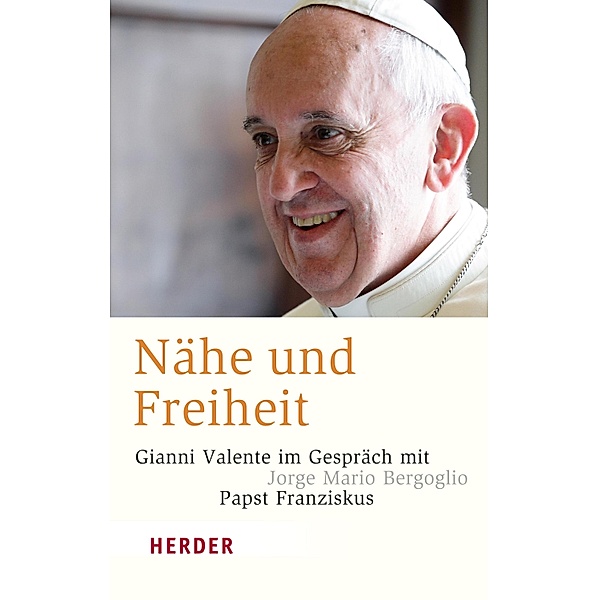Nähe und Freiheit / Herder Spektrum Taschenbücher Bd.80178, Gianni Valente