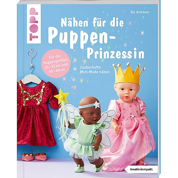 Nähen für die Puppen-Prinzessin (kreativ.kompakt.), Ina Andresen