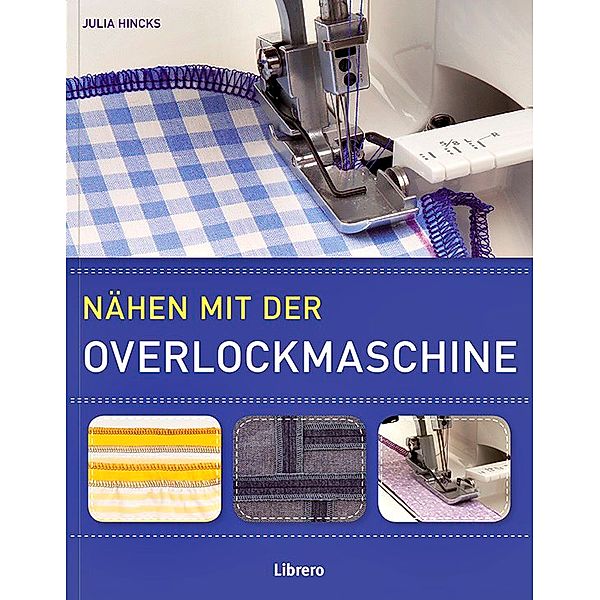 Nähen mit der Overlockmaschine, Julia Hincks