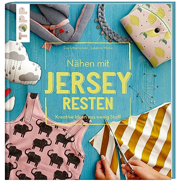 Nähen mit JERSEY-Resten, Susanne Wicke, Eva Scharnowski