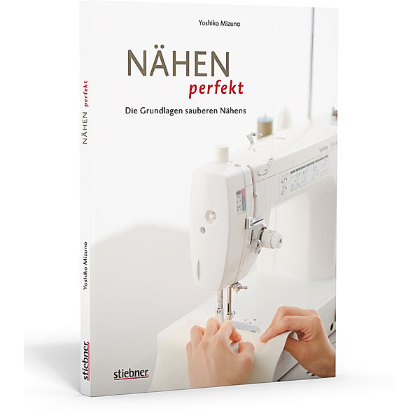 Nähen perfekt - Die Grundlagen sauberen Nähens, Yoshiko Mizuno