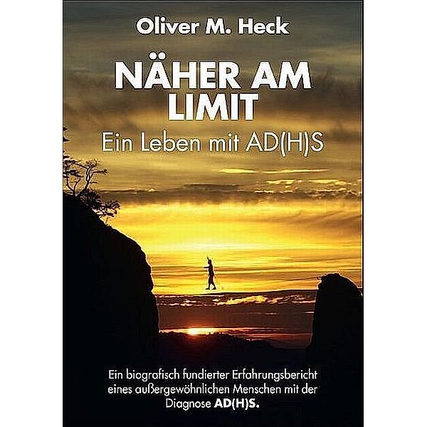 Näher am Limit. Ein Leben mit AD(H)S, Oliver M. Heck