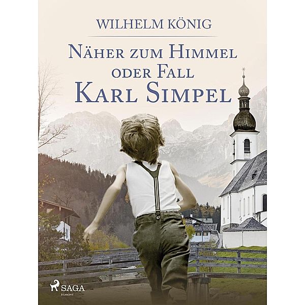 Näher zum Himmel oder Fall Karl Simpel / Karl-Simpel-Trilogie Bd.1, Wilhelm König