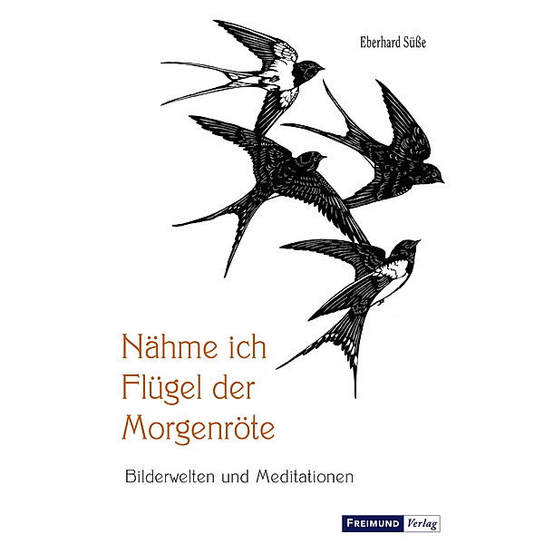 Nähme ich Flügel der Morgenröte, Eberhard Süße