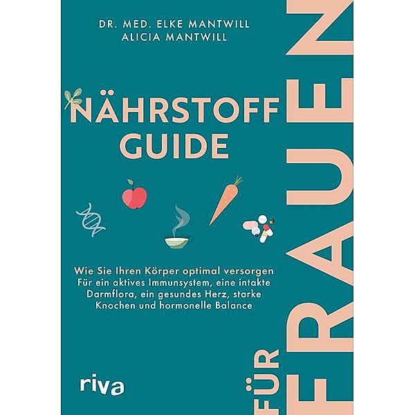 Nährstoff-Guide für Frauen, Elke Mantwill, Alicia Mantwill