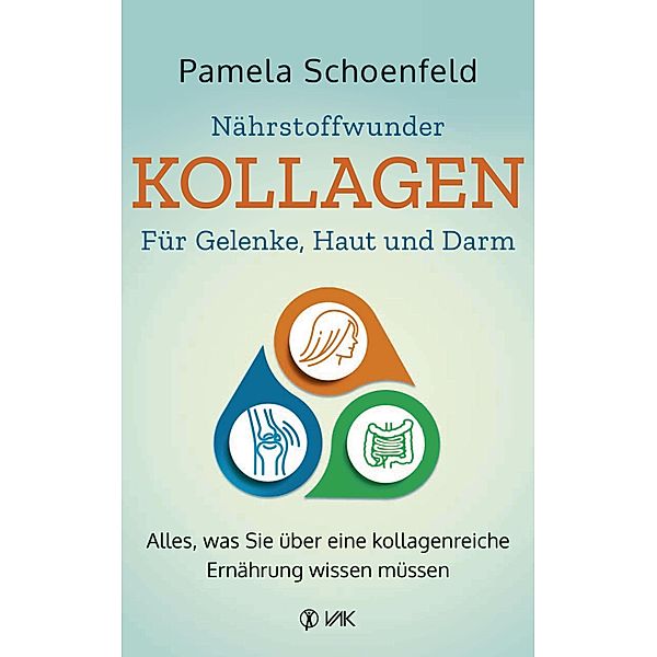 Nährstoffwunder Kollagen - Für Gelenke, Haut und Darm, Pamela Schoenfeld