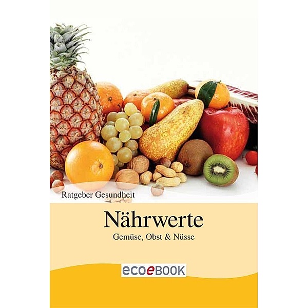 Nährwerte - Obst und Gemüse, Red. Serges Verlag