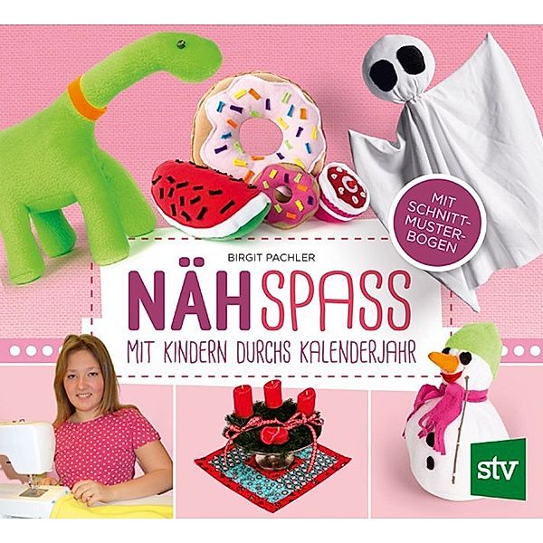 Nähspass mit Kindern durchs Kalenderjahr, Birgit Pachler