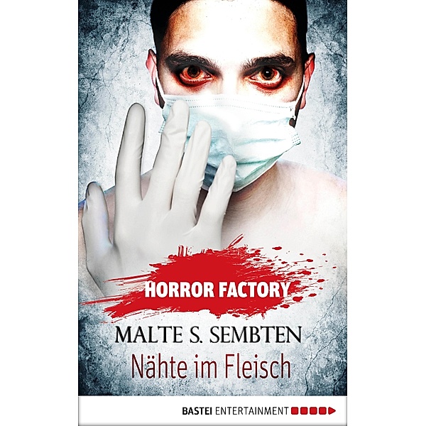 Nähte im Fleisch / Horror Factory Bd.17, Malte S. Sembten