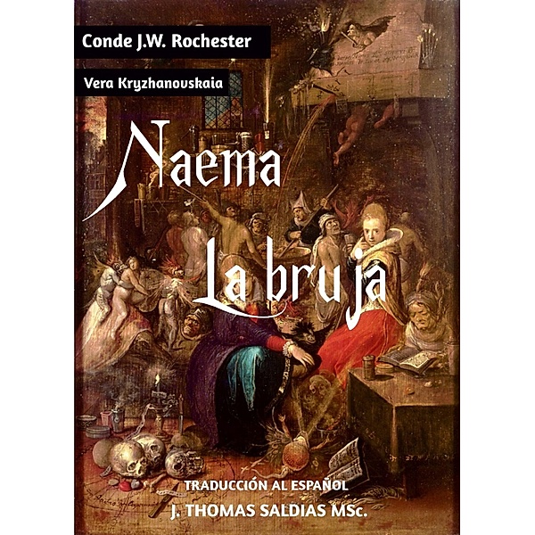 Naema la Bruja (Conde J.W. Rochester) / Conde J.W. Rochester, Conde J. W. Rochester, Vera Kryzhanovskaia, J. Thomas Saldias MSc.