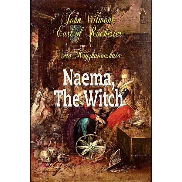 Naema, The Witch (John Wilmot, Earl of Rochester) / John Wilmot, Earl of Rochester, John Wilmot of Rochester, Vera Kryzhanovskaia