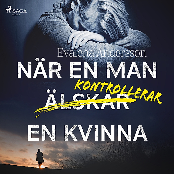 När en man kontrollerar en kvinna - 1 - När en man kontrollerar en kvinna, Evalena Andersson