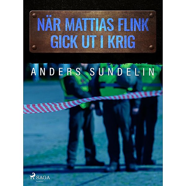 När Mattias Flink gick ut i krig, Anders Sundelin