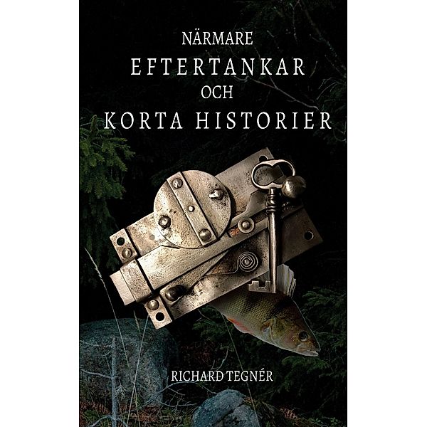 Närmare eftertankar och korta historier, Richard Tegnér