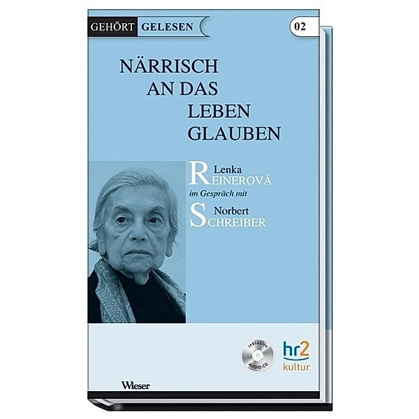 Närrisch an das Leben glauben, 1 Audio-CD, Lenka Reinerová, Norbert Schreiber