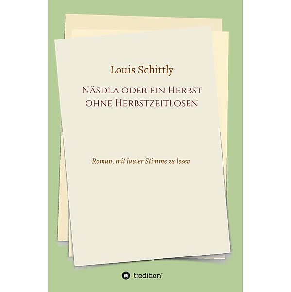 Näsdla oder ein Herbst ohne Herbstzeitlosen, Louis Schittly