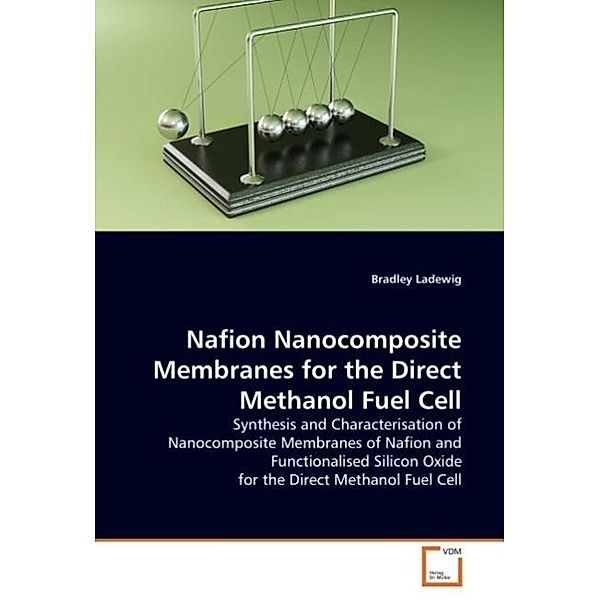 Nafion Nanocomposite Membranes for the Direct Methanol Fuel Cell, Bradley Ladewig