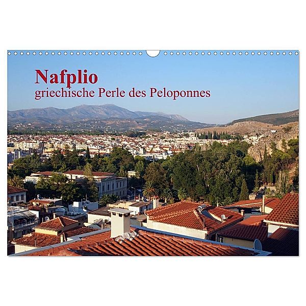 Nafplio - griechische Perle des Peloponnes (Wandkalender 2024 DIN A3 quer), CALVENDO Monatskalender, Reinalde Roick