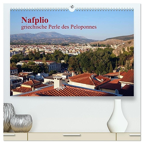 Nafplio - griechische Perle des Peloponnes (hochwertiger Premium Wandkalender 2024 DIN A2 quer), Kunstdruck in Hochglanz, Reinalde Roick