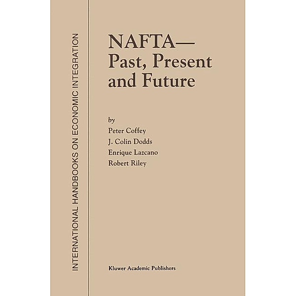 NAFTA - Past, Present and Future, Peter Coffey, J. Colin Dodds, Enrique Lazcano