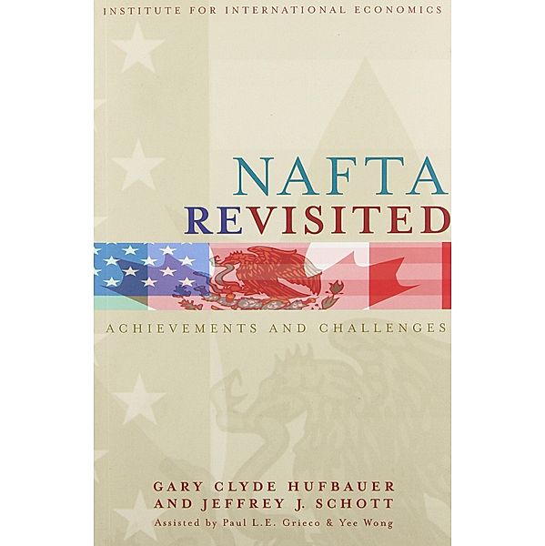 NAFTA Revisited, Gary Clyde Hufbauer, Jeffrey Schott