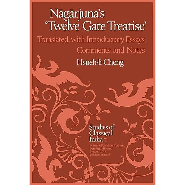 Nagarjuna's Twelve Gate Treatise / Studies of Classical India Bd.5, Hsueh-li Cheng