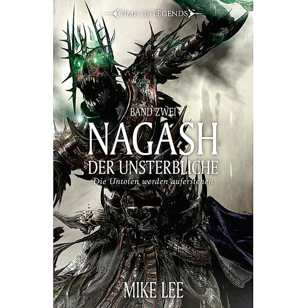 Nagash Der Unsterbliche - Band zwei / Warhammer Fantasy: Aufstieg des Nagash Bd.3, Mike Lee