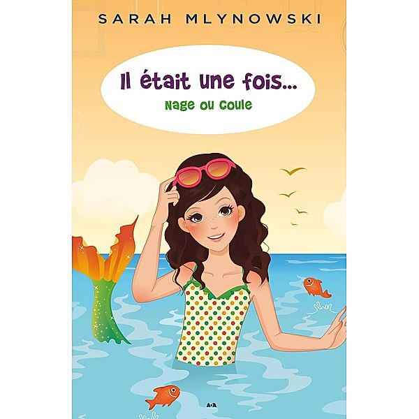 Nage ou coule / Il etait une fois..., Mlynowski Sarah Mlynowski