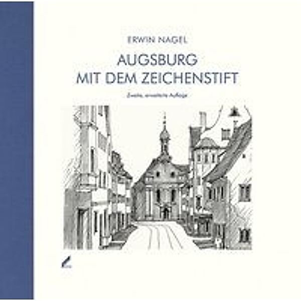 Nagel, E: Augsburg mit dem Zeichenstift, Erwin Nagel