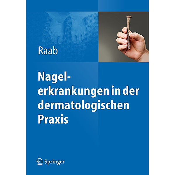 Nagelerkrankungen in der dermatologischen Praxis, Wolfgang Raab
