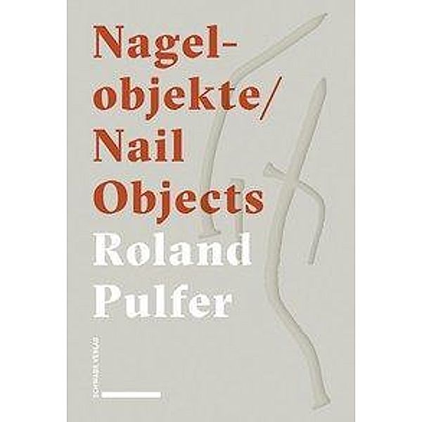 Nagelobjekte | Nail Objects, Roland Pulfer