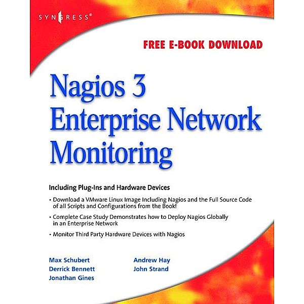 Nagios 3 Enterprise Network Monitoring, Max Schubert, Derrick Bennett, Jonathan Gines, Andrew Hay, John Strand