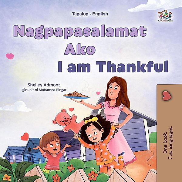 Nagpapasalamat Ako I am Thankful (Tagalog English Bilingual Collection) / Tagalog English Bilingual Collection, Shelley Admont, Kidkiddos Books