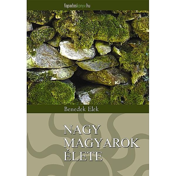 Nagy magyarok élete, Elek Benedek