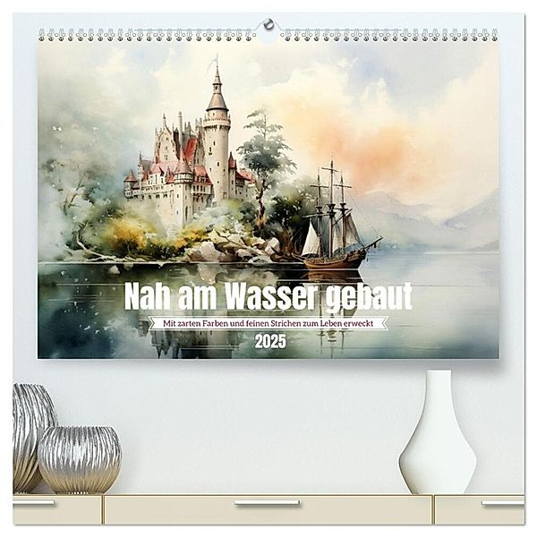 Nah am Wasser gebaut (hochwertiger Premium Wandkalender 2025 DIN A2 quer), Kunstdruck in Hochglanz, Calvendo, Daniela Tapper