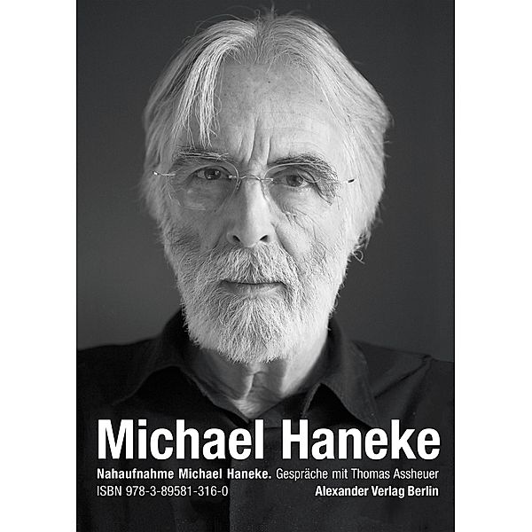 Nahaufnahme Michael Haneke / Nahaufnahme, Thomas Assheuer, Michael Haneke