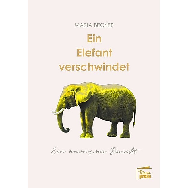 Nahaufnahmen / Ein Elefant verschwindet, Maria Becker