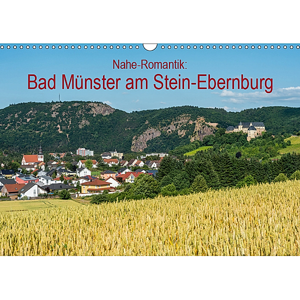 Nahe-Romantik: Bad Münster am Stein-Ebernburg (Wandkalender 2019 DIN A3 quer), Erhard Hess